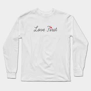 Love First Long Sleeve T-Shirt